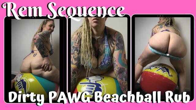 Dirty PAWG Beachball Rub Final starring Big Ass MILF Rem Sequence video from Rem Sequence