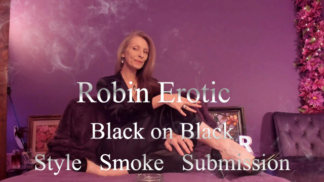 Robin Erotic ~ Black on Black - Style SMOKE Submission video from Robin Erotic
