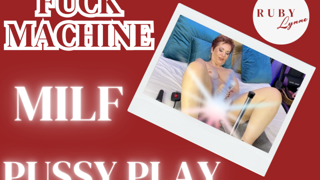 FUCK MACHINE - MILF PUSSY PLAY video from RubyLynne