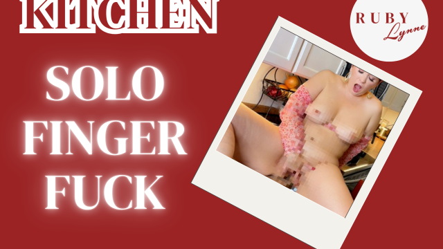 KITCHEN FUCK - HOT SOLO MILF FINGER FUCK video from RubyLynne