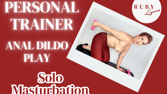 PERSONAL TRAINER - ANAL DILDO SOLO MASTURBATION video from RubyLynne