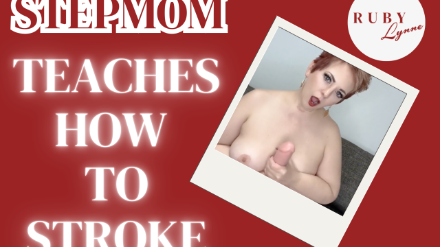 STEPMOM TEACHES YOU HOW TO STROKE video from RubyLynne