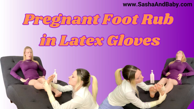 Pregnant MILF gets Foot Massage with Latex Gloves from Hot Blonde video from Sasha And Baby