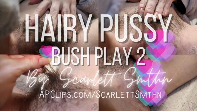 Hairy Pussy Bush Play 2 video from Ms Scarlett Smthn
