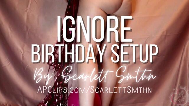 Ignore Birthday Setup video from Ms Scarlett Smthn