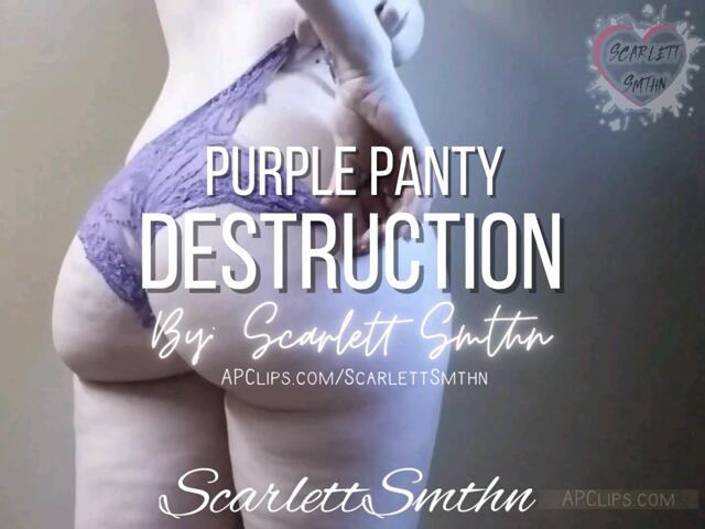 Purple Panty Destruction video from Ms Scarlett Smthn