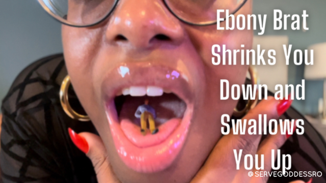 EbonyBrat Shrinks You Down and Swallows You Up - Royal Ro vore close up mouth fetish hd mp4 1080p video from Royal Ro