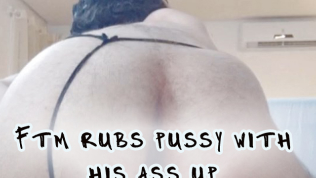 ftm rubs pussy with his ass up video from Sorrowful Ren/St. Sorrows