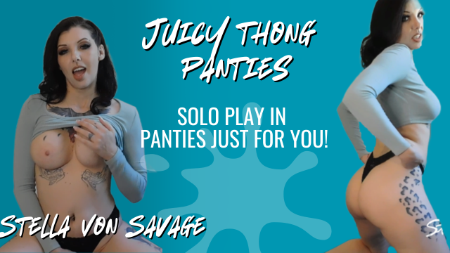 Juicy Thong Panties For You  - Solo Fingering video from Stella Von Savage