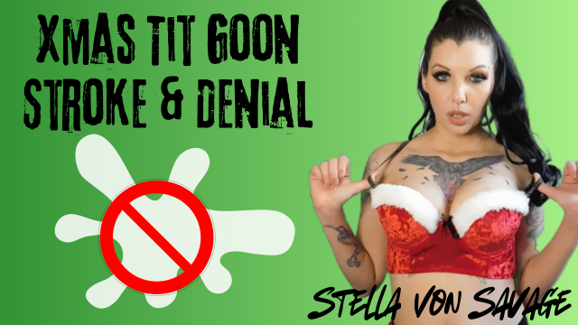 Xmas Gooner Stroke and Denial to Big Tits - Spoil Me FinDom video from Stella Von Savage
