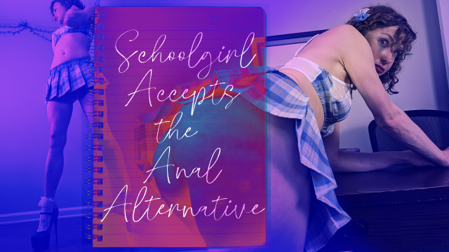 Schoolgirl Accepts the Anal Alternative video from Tabby Salad