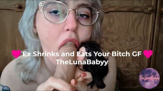 Ex Shrinks and Eats Your Bitch GF video from TheLunaBabyy