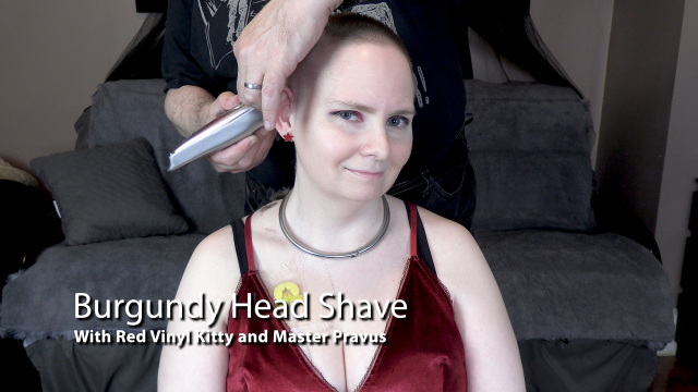 Burgundy Head Shave video from Red Vinyl Kitty
