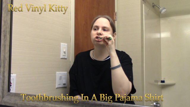 Toothbrushing In A Big Pajama Shirt video from Red Vinyl Kitty