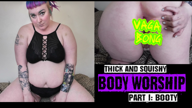 Soft and Squshy Part I: Ass video from Miss Vaga Bong