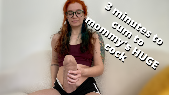 you get 3 minutes to cum to mommy's huge cock video from Veggiebabyy