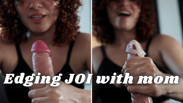 Edging JOI with Mom video from VeronicaRusso