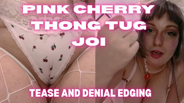 PINK CHERRY THONG TUG JOI EDGING DENIAL video from XCherryxTartx