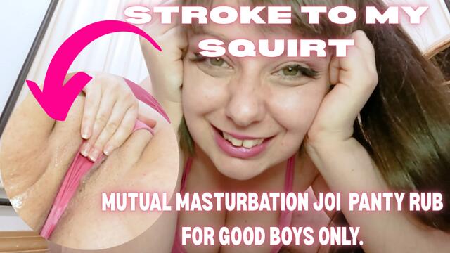 STROKE FOR MY SQUIRT MUTUAL MASTURBATION FOR GOOD BOYS JOE video