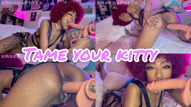 Tame Your Kitty video from XMochaPuffx