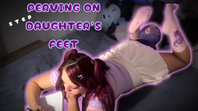 Perving on Step-Daughter's Feet video from (50% OFF) XPrincessAura