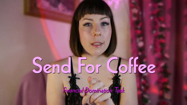 Send For Coffee - FinDom Task video from Mistress Macabre