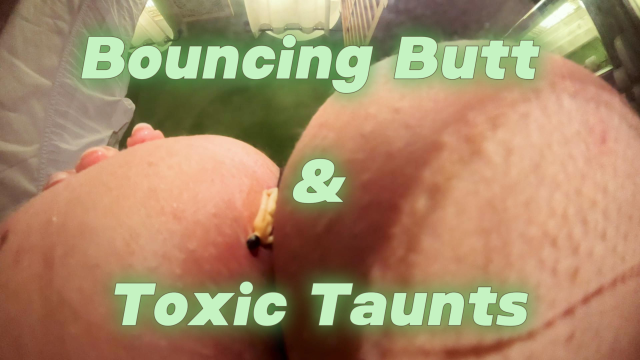 Bouncing Butt & Toxic Taunts video from Miss Ser