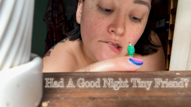 Had A Good Night Tiny Friend video from Miss Ser
