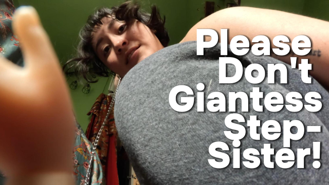 Please Don't Giantess Step-Sister video from Miss Ser