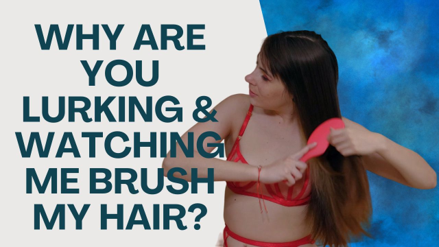 HD Ziva Fey - Why Are You Lurking And Watching Me Brush My Hair? video from Zivafey